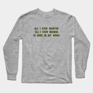 All I Ever Wanted, green Long Sleeve T-Shirt